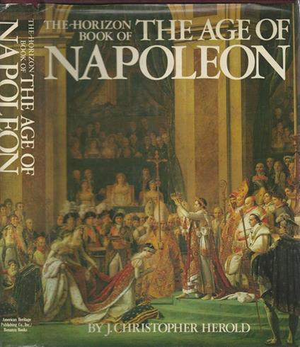 The horizon book of the age of Napoleon - J. Christopher Herold - copertina