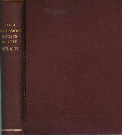 Leggi, Regolamenti e Capitoli Normali sulla riscossione delle Imposte dirette 1871-1897 - copertina