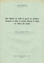 Sulla titolarità del diritto di querela con particolare riferimento al delitto di esercizio arbitrario di ragioni con violenza sulle persone. Estratto dalla Rivista Penale luglio-agosto 1940-XVIII fasc.n.7-8