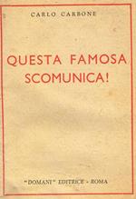 Questa famosa scomunica!