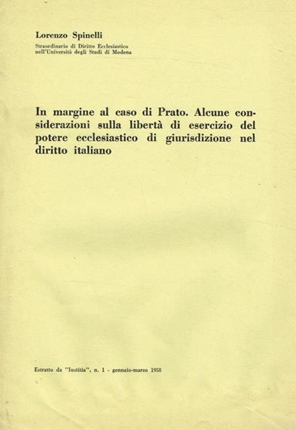 In margine al caso di Prato. Alcune considerazioni sulla libertà di esercizio del potere ecclesiastico di giurisdizione nel diritto italiano. Estratto da Iustitia n.1 gennaio-marzo 1958 - Lorenzo Spinelli - copertina