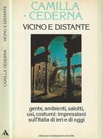 Vicino e distante. Gente, ambienti, salotti, usi, costumi: impressioni sull'Italia di ieri e di oggi