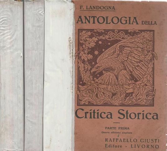 Antologia della critica storica. Vol. I e II. Dall'agonia di Roma ai giorni nostri - Francesco Landogna - copertina