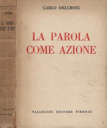 La parola come azione - Carlo Delcroix - copertina