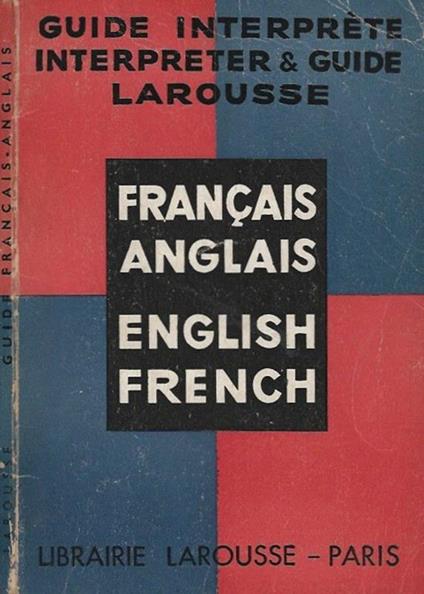 Guide interpréte interpreter & Guide Larousse francais. anglais. english. french - Louis Chafurin - copertina