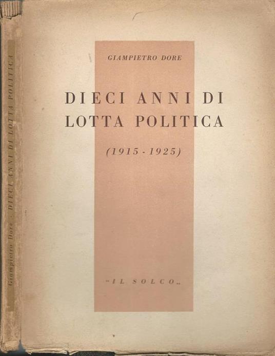 Dieci anni di lotta politica. (1915-1925) - Giampietro Dore - copertina