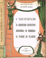 L' Arcifanfano. Il burbero benefico. Girandola di Furberia. Il padre di Plauto