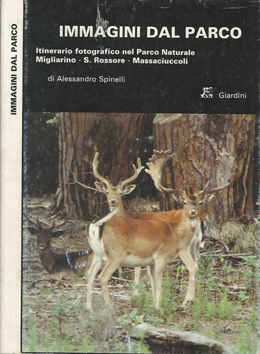 Immagini dal parco. Itinerario fotografico ne Parco Naturale Migliarino-S. Rossore- Massaciuccoli - Alessandro Spinelli - copertina