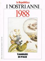 I nostri anni. 1988. Tamburi di pace