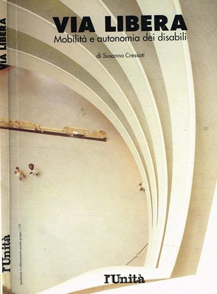 Via libera. Mobilità e autonomia dei disabili - Susanna Cressati - copertina