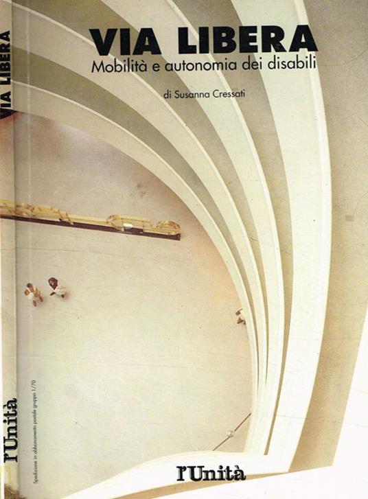 Via libera. Mobilità e autonomia dei disabili - Susanna Cressati - copertina