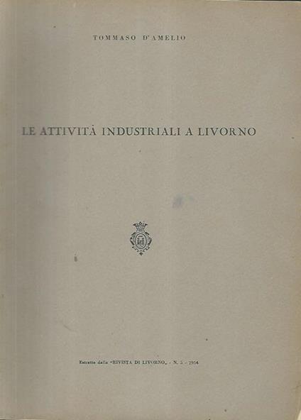 Le attività industriali a Livorno - Tommaso D'Amelio - copertina