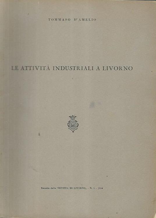 Le attività industriali a Livorno - Tommaso D'Amelio - copertina
