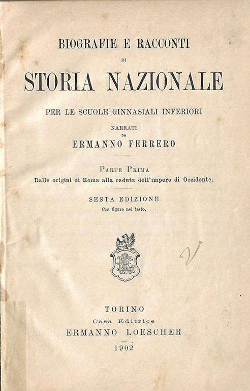 Biografie e racconti di storia Nazionale per le scuole ginnasiali inferiori. Parte I. Dalle origini di Roma alla caduta dell'impero di Occidente - Ermanno Ferrero - copertina