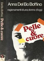 Pelle e cuore. Ragionamenti di una donna d'oggi