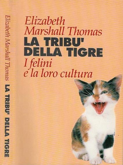 La tribù della tigre. I felini e la loro cultura - Elizabeth Marshall Thomas - copertina