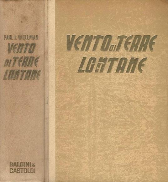 Vento di terre lontane - Paul I. Wellman - copertina