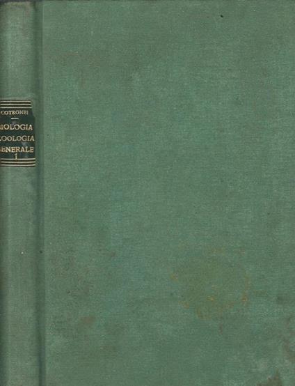 Biologia e Zoologia Generale. Volume I. Parte seconda e Parte terza - Giulio Cotronei - copertina