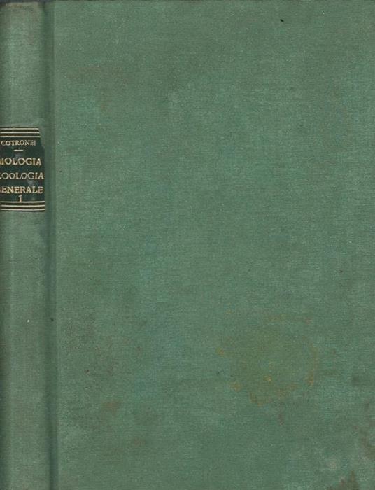 Biologia e Zoologia Generale. Volume I. Parte seconda e Parte terza - Giulio Cotronei - copertina