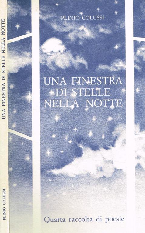 Una finestra di stelle nella notte. Quarta raccolta di poesie - Plinio Colussi - copertina