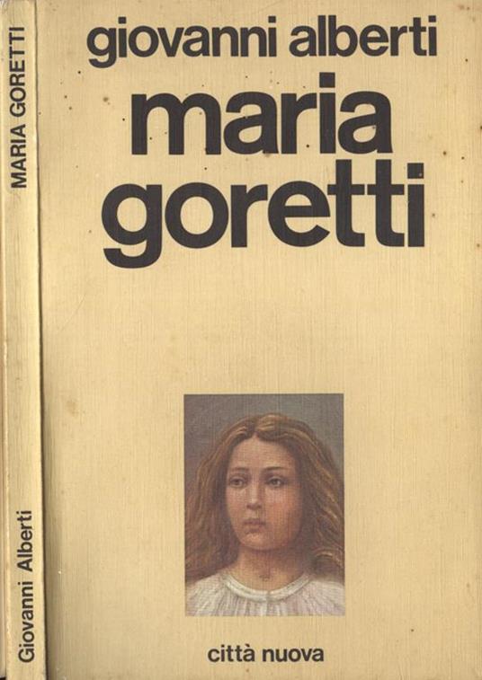 Maria Goretti. Storia di un piccolo fiore di campo - Giovanni Alberti - copertina