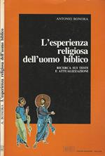 L' esperienza religiosa dell'uomo biblico. Ricerca sui testi e attualizzazioni