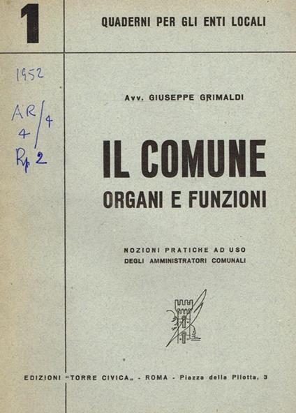 Il Comune. Organi e funzioni. Nozioni pratiche ad uso degli amministratori comunali - Giuseppe Grimaldi - copertina