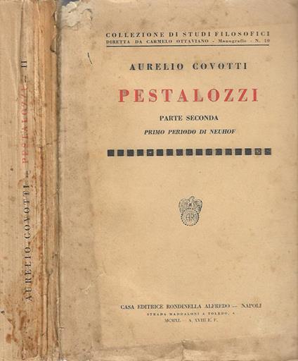 Un apostolo dell'educazione Pestalozzi dai suoi scritti – Parte seconda. L' eremitaggio di Neuhof da "Leonardo e Gertrude" al "Giornale elvetico" (1783-1798) - Aurelio Covotti - copertina