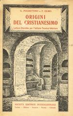 Le origini del Cristianesimo. Letture storiche per l'Istituto Tecnico inferiore