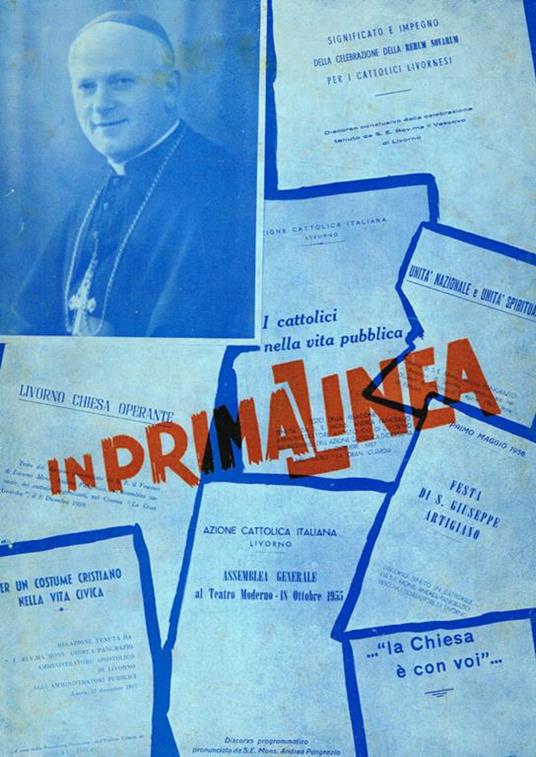 In prima linea. Scritti e discorsi a carattere sociale di S.E.Rev.ma Monsignor Andrea Pangrazio nel perioda del suo Episcopato a Livorno 1955-1962 - Andrea Pangrazio - copertina