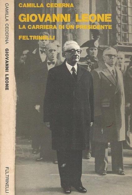 Giovanni Leone. La carriera di un presidente - Camilla Cederna - copertina