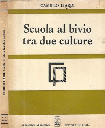 Scuola al bivio tra due culture - Camillo Liardi - copertina