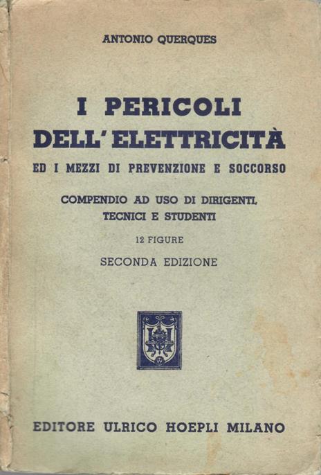 I pericoli dell'elettricità. ed i mezzi di prevenzione e soccorso - Antonio Querques - copertina