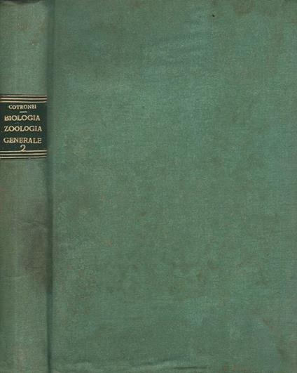 Biologia e zoologia generale. Parte prima. L'organizzazione biologica - Giulio Cotronei - copertina