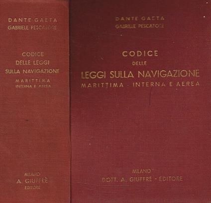Codice delle leggi sulla navigazione. Marittima, interna e aerea - Dante Gaeta - copertina