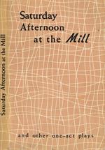 Saturday afternoon at the Mill and other one-act plays