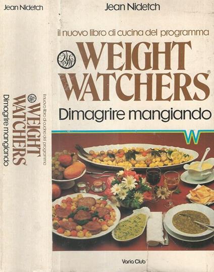 Il nuovo libro di cucina del programma Weight Watchers. Dimagrire mangiando - Jean Nidetch - copertina