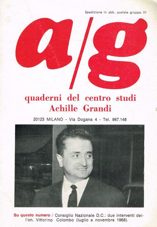A/G. Quaderni Del Centro Studi Achille Grandi. Consiglio Nazionale D.C.: due interventi dell'on.Vittorino Colombo (luglio e novembre 1968) - copertina