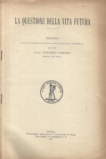 La questione della vita futura. Memoria letta all'Accademia Pontaniana nella seduta del 5 dicembre 1920 - Vincenzo Cosenza - copertina