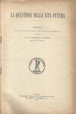 La questione della vita futura. Memoria letta all'Accademia Pontaniana nella seduta del 5 dicembre 1920