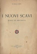 I nuovi scavi. (Case ed abitanti)