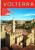 Volterra. Geografia, cenni storici, storia dell'arte, le forze occulte, sagre estive e tradizione, leggende, cucina, opere importanti