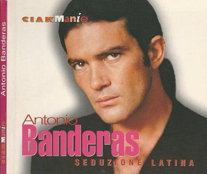 Antonio Banderas. Seduzione latina - Andrea Ferrari - copertina