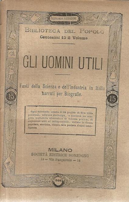Gli uomini utili. Fasti della Scienza e dell'Industria in Italia narrati per Biografia - copertina