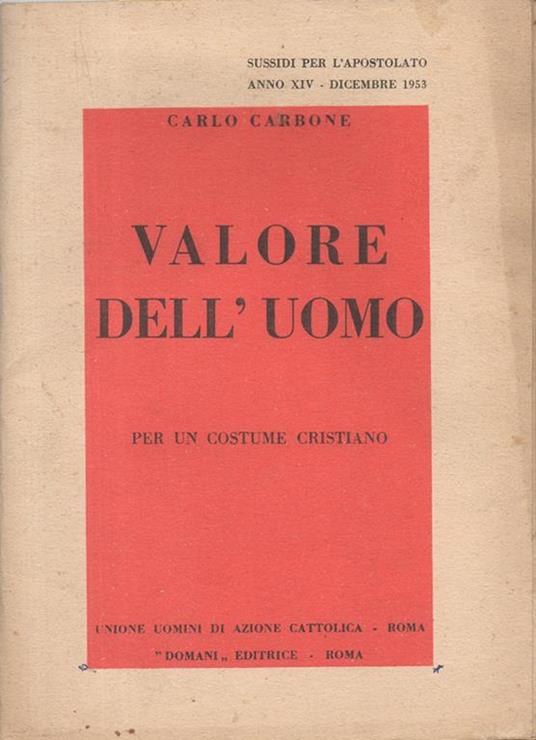 Valore dell'uomo. per un costume cristiano - Carlo Carbone - copertina
