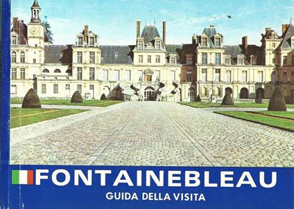 Fontainebleau. Guida della visita - Jean-Pierre Samoyault - copertina