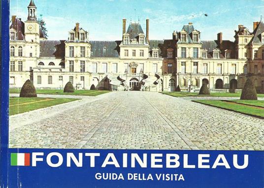 Fontainebleau. Guida della visita - Jean-Pierre Samoyault - copertina
