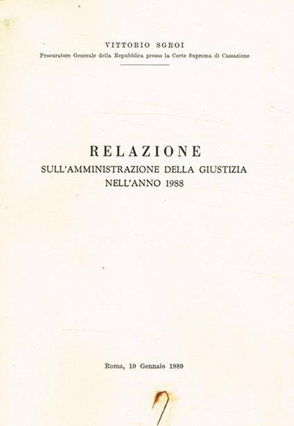 Relazione sull'Amministrazione della Giustizia nell'anno 1988 - Vittorio Sgroi - copertina