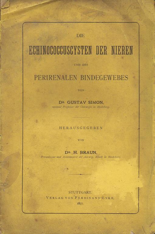 Die Echinococcuscysten der Nieren. Und des Perirenalen Bindegewebes - Gustav Simon - copertina