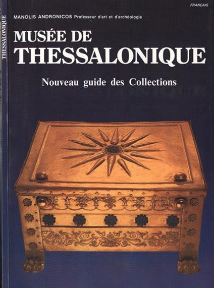 Musèe de Thessalonique. Nouveau guide des collections - Manolis Andronicos - copertina